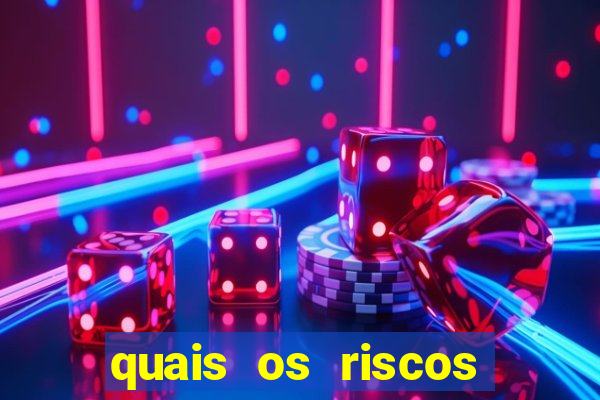 quais os riscos dos jogos de aposta